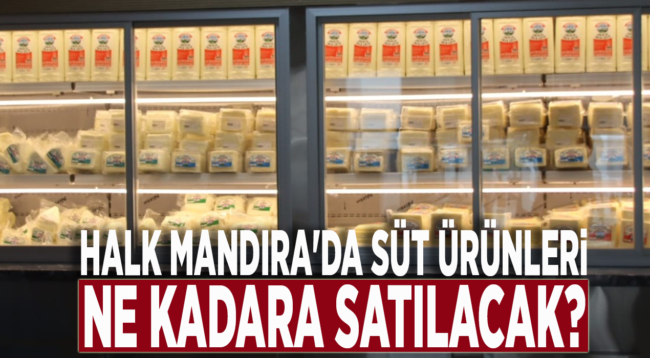 Halk Mandıra'da süt ürünleri ne kadara satılacak?